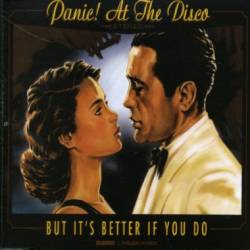 Panic At The Disco : But It's Better If You Do